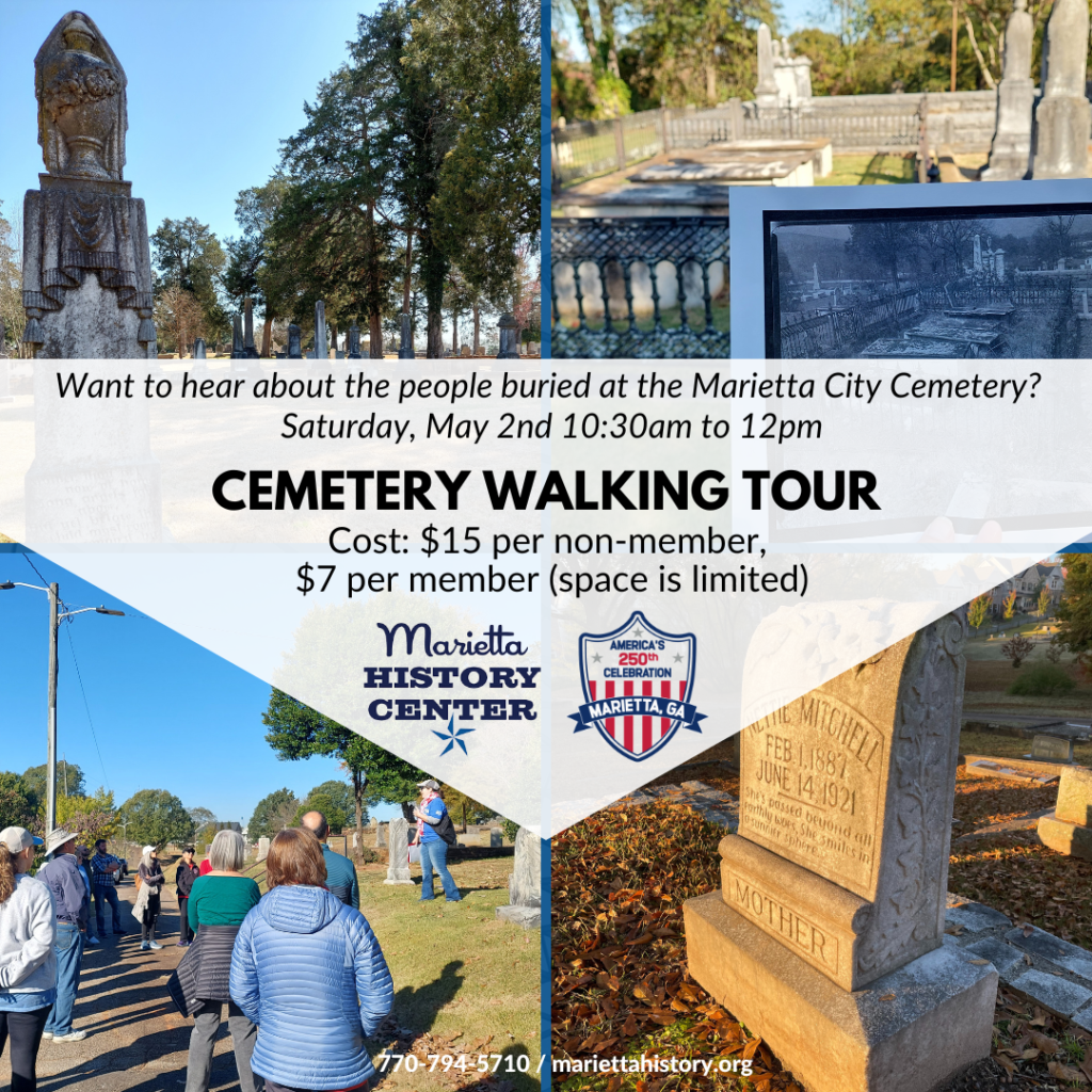 Promotional graphic for a "Cemetery Walking Tour" at the Marietta City Cemetery on Saturday, May 2nd from 10:30 AM to 12:00 PM. The text asks, "Want to hear about the people buried at the Marietta City Cemetery?" and lists the cost as $15 for non-members and $7 for members. The background is a four-way photo collage featuring: a tall draped urn monument, a historical photograph of the cemetery, a tour group listening to a guide, and a close-up of a headstone for Nettie Mitchell. Logos for the Marietta History Center and America250 Marietta are featured in the center.